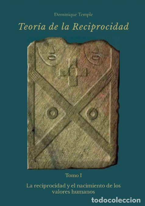 Libri: TEOR&Iacute;A DE LA RECIPROCIDAD - I - La reciprocidad y el nacimiento de los valores humanos - Dominique T