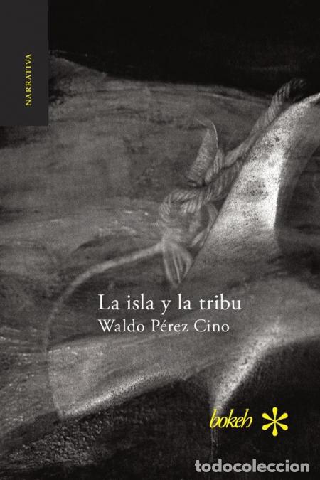Libri: La isla y la tribu - Waldo P&eacute;rez Cino