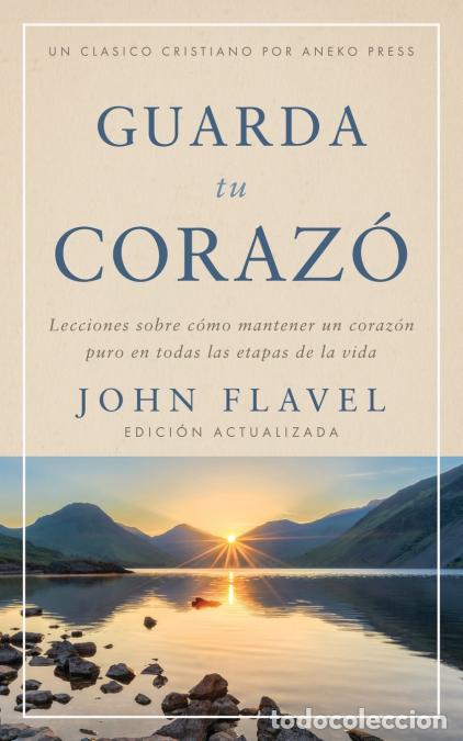 Livres: Guarda tu coraz&oacute;n - Lecciones sobre c&oacute;mo mantener un coraz&oacute;n puro en todas las etapas de la vida - J