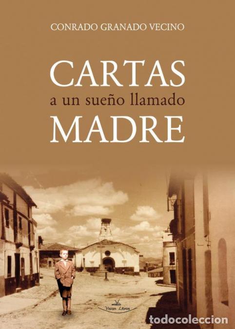 Livros: Cartas a un sue&ntilde;o llamado madre - Vivencias de un ni&ntilde;o hu&eacute;rfano, ya octogenario - Conrado Granado Ve