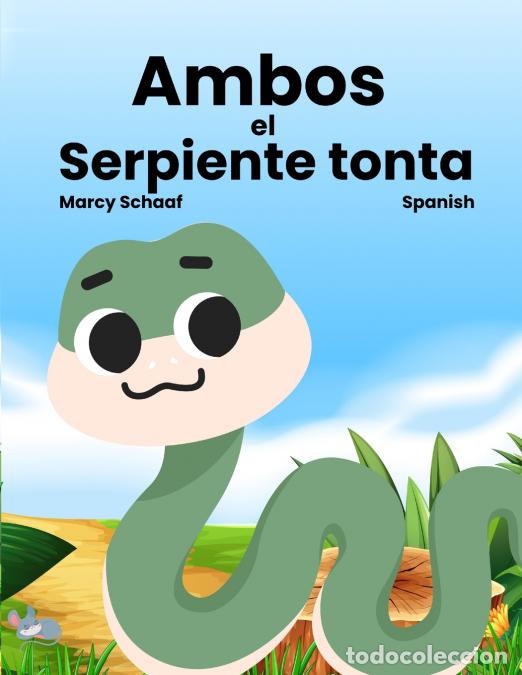 Libri: Ambos el Serpiente tonta (Spanish) Sammy the Silly Snake - Marcy Schaaf
