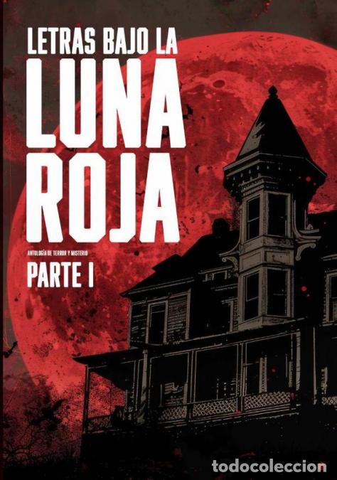 B&uuml;cher: Letras bajo la luna roja (Parte 1) - Antolog&iacute;a de terror y misterio - Editorial Rubin,Luna Roja