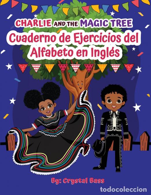 Libri: Charlie and The Magic Tree - Cuaderno de Ejercicios del Alfabeto en Ingl&eacute;s - Mehk Arshad,Crystal Bas