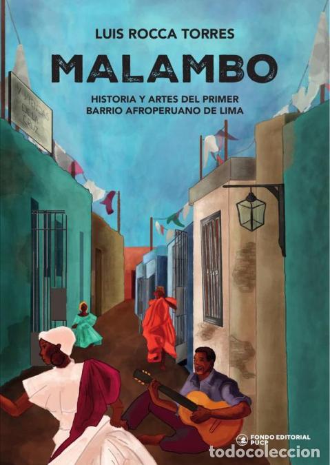 Libri: Malambo - Historia y artes del primer barrio afroperuano de Lima - Luis Rocca Torres