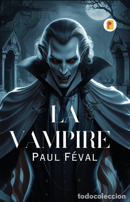 B&uuml;cher: La vampire - Paul F&eacute;val