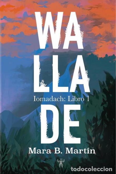 Libros: Wallade - Iomadach: Libro I - Mara B. Mart&iacute;n