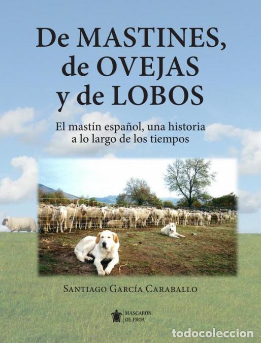 B&uuml;cher: De mastines, de ovejas y de lobos - Santiago Garc&iacute;a Caraballo