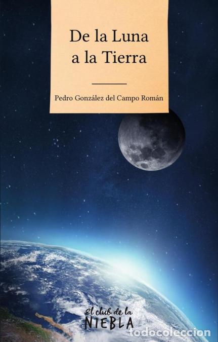 Libri: De la luna a la tierra - Pedro Gonz&aacute;lez del Campo