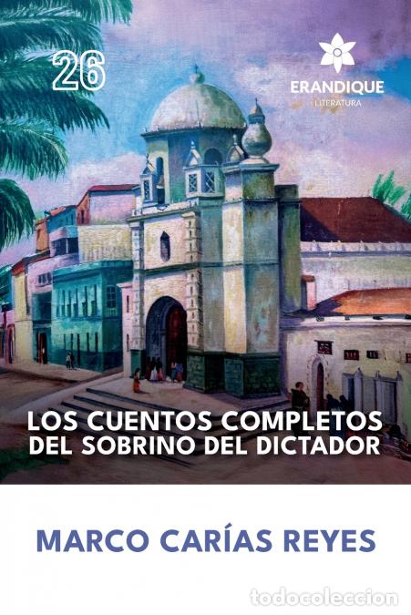 B&uuml;cher: Los cuentos completos del sobrino del dictador - Marco Car&iacute;as Reyes,Horacio Reina