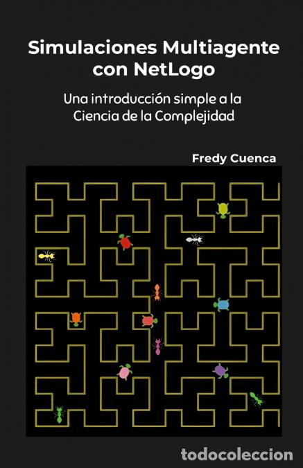 Libri: Simulaciones Multiagente con NetLogo - Una introducci&oacute;n simple a la ciencia de la complejidad - Fred