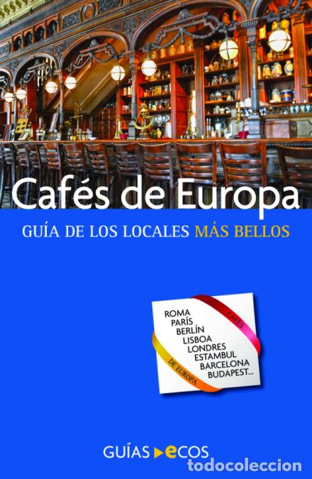 Livros: Caf&eacute;s de Europa - Gu&iacute;a de los locales m&aacute;s bellos - C&eacute;sar Barba