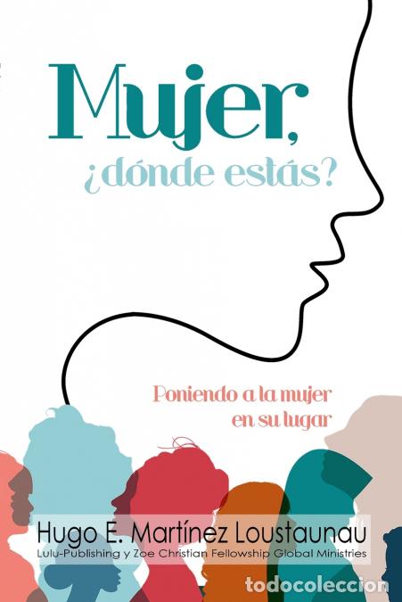 Libri: Mujer, &iquest;d&oacute;nde est&aacute;s? - Poniendo a la Mujer en su Lugar - Hugo Martinez