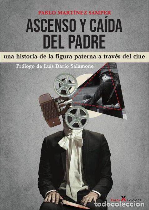 B&uuml;cher: Ascenso y ca&iacute;da del padre - Una historia de la figura paterna a trav&eacute;s del cine - Pablo Mart&iacute;nez Sam