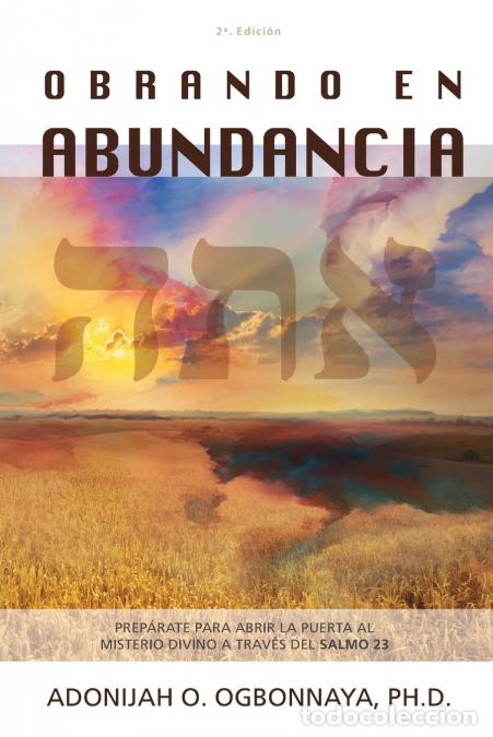 Libri: OBRANDO EN ABUNDANCIA - Ph.D. Adonijah O. Ogbonnaya,Almendra De Mata Estrada