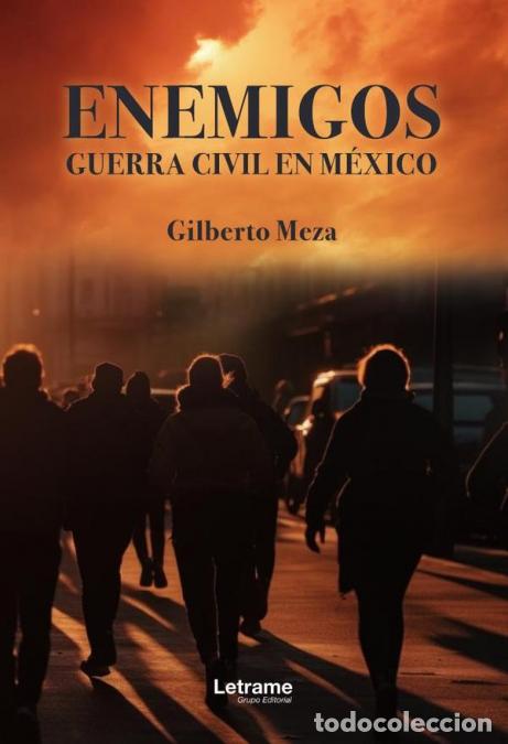 B&uuml;cher: Enemigos - Guerra Civil en M&eacute;xico - Gilberto Meza