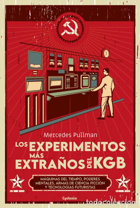 Livres: Los experimentos m&aacute;s extra&ntilde;os del KGB - M&Aacute;QUINAS DEL TIEMPO, PODERES MENTALES, ARMAS DE CIENCIA FICC
