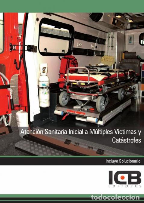 Libri: Atenci&oacute;n Sanitaria Inicial a M&uacute;ltiples V&iacute;ctimas y Cat&aacute;strofes - ICB Editores