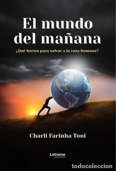 Livros: El mundo del ma&ntilde;ana - &iquest;Qu&eacute; har&iacute;as para salvar a la raza humana? - Charli Farinha Toni