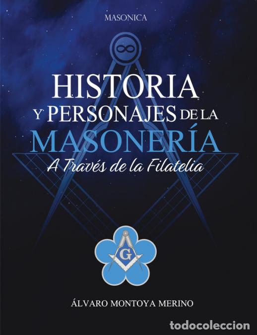 Livres: Historia y personajes de la masoner&iacute;a a trav&eacute;s de la filatelia - &Aacute;lvaro Montoya Merino