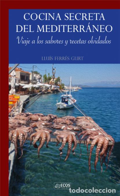 Libri: Cocina secreta del Mediterr&aacute;neo - Llu&iacute;s Ferr&eacute;s Gurt