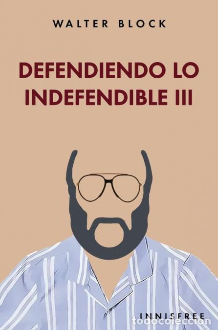 Libros: Defendiendo lo indefendible iii - WALTER BLOCK