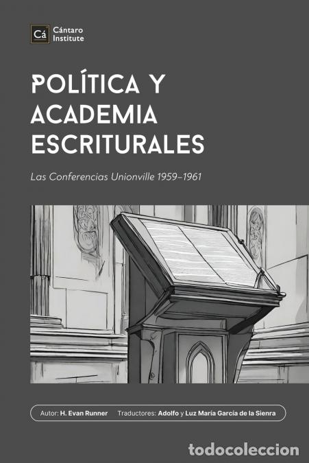 Libri: Pol&iacute;tica y Academia Escriturales - Las Conferencias Unionville 1959-1961 - H. Evan Runner