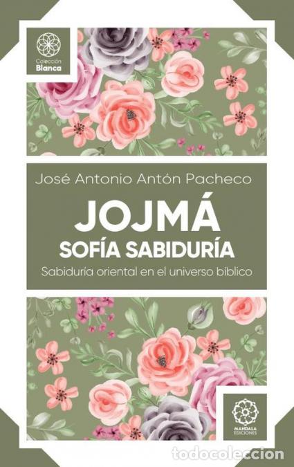 Libros: Jojm&aacute; Sof&iacute;a Sabidur&iacute;a - Jos&eacute; Antonio Ant&oacute;n Pacheco - Foto 1