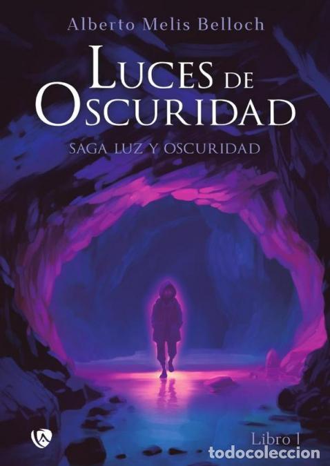 B&uuml;cher: Luz y Oscuridad. Libro primero - Luces de oscuridad - Alberto Melis Belloch,Alberto Melis Belloch