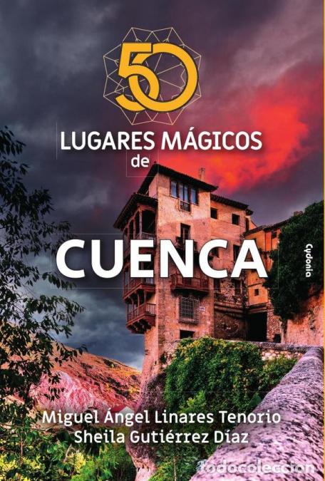 Livres: 50 lugares m&aacute;gicos de Cuenca - Sheila Guti&eacute;rrez d&iacute;az,Miguel &Aacute;ngel Linares Tenorio