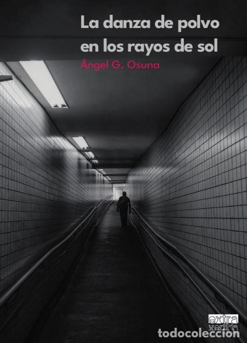 Libri: La danza del polvo en los rayos del sol - &Aacute;ngel G. Osuna