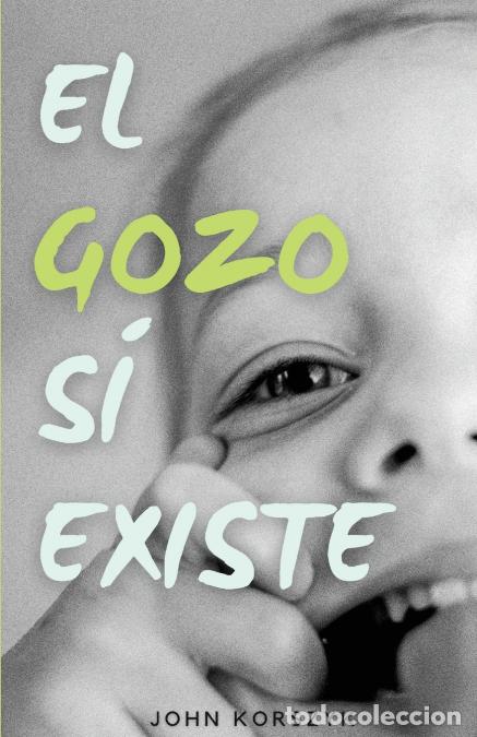 Libros: El Gozo S&iacute; Existe - John Korszyk