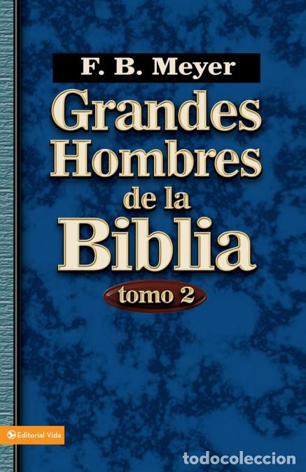 Livros: Grandes Hombres de La Biblia, Tomo 2 - Frederick Brotherton Meyer,F. B. MEYER,F. B. Meyers