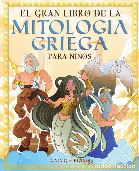 Livres: El gran libro de la mitologia griega para ni&ntilde;os - Todo sobre los mitos y leyendas de los cuentos ant