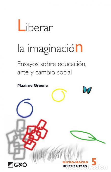 B&uuml;cher: Liberar la imaginaci&oacute;n - Ensayos sobre educaci&oacute;n, arte y cambio social - Maxine Greene