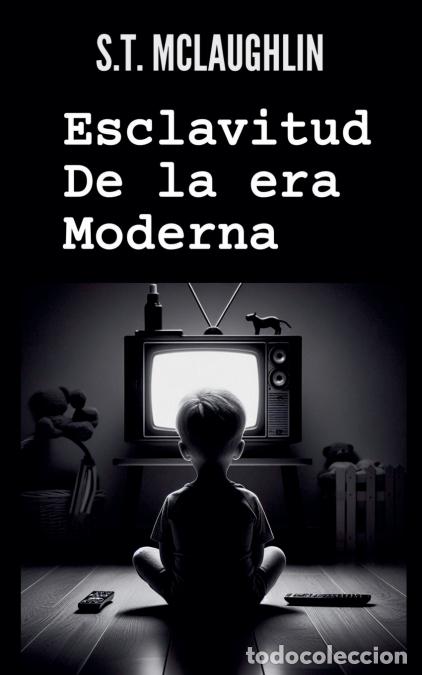 Libros: Esclavitud de la Era Moderna - S.T. Mclaughlin - Foto 1