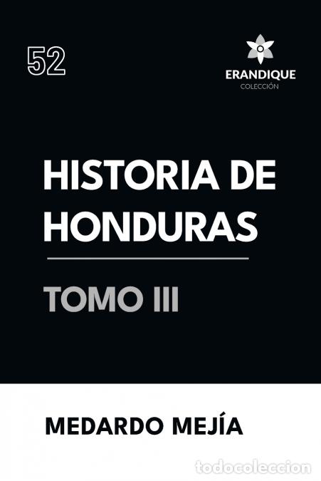 Libri: Historia de Honduras tomo III - Medardo Mej&iacute;a