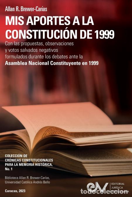 Livros: MIS APORTES A LA CONSTITUCI&Oacute;N DE 1999. Con las propuestas, observaciones y votos salvados negativos