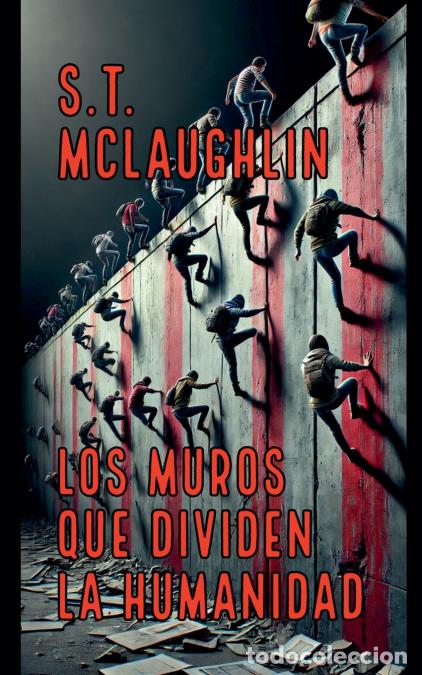 Libros: Los Muros que Dividen la Humanidad - S.T. Mclaughlin