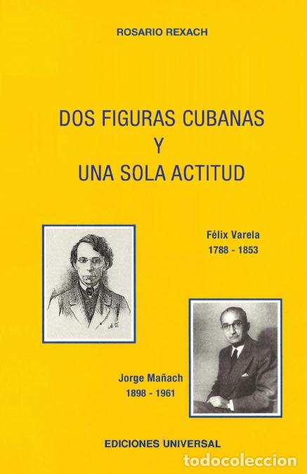 books: DOS FIGURAS CUBANAS Y UNA SOLA ACTITUD. F&eacute;liz Varela y. Jorge Ma&ntilde;ach - Rosario Rexach