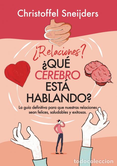 B&uuml;cher: &iquest;Relaciones? &iquest;QU&Eacute; CEREBRO EST&Aacute; HABLANDO? - La gu&iacute;a definitiva para que nuestras relaciones sean feli