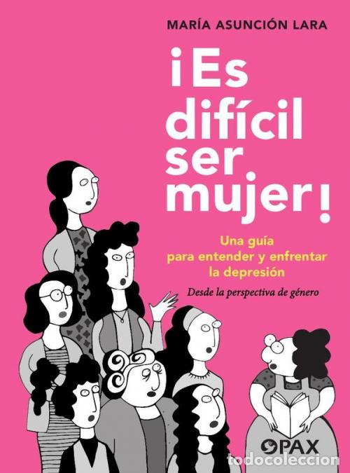 B&uuml;cher: &iexcl;Es dif&iacute;cil ser mujer! - Una gu&iacute;a para entender y enfrentar la depresi&oacute;n - Ma. Asunci&oacute;n Asunci&oacute;n Lar