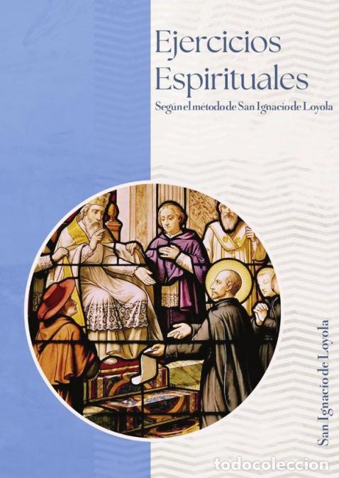 books: Ejercicios Espirituales - Seg&uacute;n el M&eacute;todo de San Ignacio de Loyola - San Ignacio de Loyola
