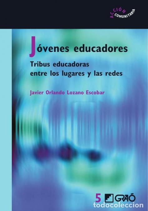 Libri: J&oacute;venes educadores - Tribus educadoras entre los lugares y las redes - Javier Orlando Lozano Escobar
