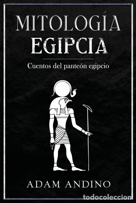 Libri: Mitolog&iacute;a egipcia - Cuentos del pante&oacute;n egipcio - Adam Andino