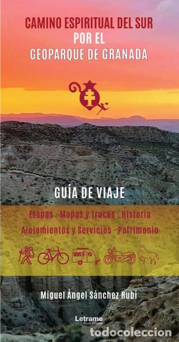 Livros: Camino Espiritual del Sur por el Geoparque de Granada - Miguel &Aacute;ngel S&aacute;nchez Rub&iacute;