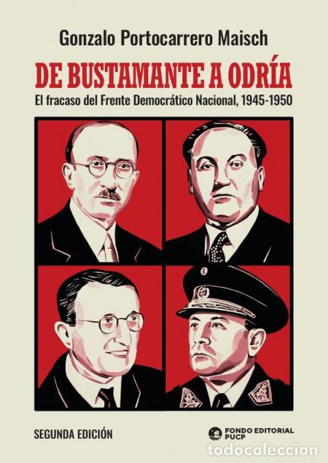 B&uuml;cher: De bustamante a odr&iacute;a - El fracaso del Frente Democr&aacute;tico Nacional 1945-1950 - 2da edici&oacute;n - Gonzalo