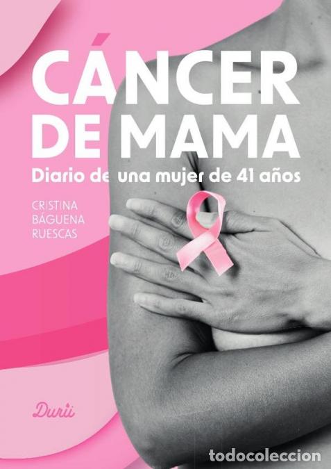 books: C&aacute;ncer de mama - Diario de una mujer de 41 a&ntilde;os - Cristina B&aacute;guena Ruescas
