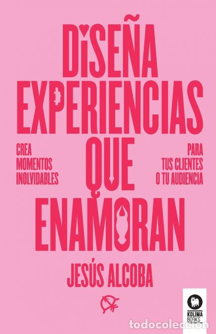 B&uuml;cher: Dise&ntilde;a experiencias que enamoran - Jes&uacute;s Alcoba