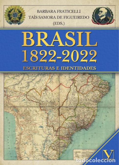 Libri: Brasil 1822-2022 - Escrituras e identidades - Barbara Fraticelli,Ta&iacute;s Samora de Figueiredo