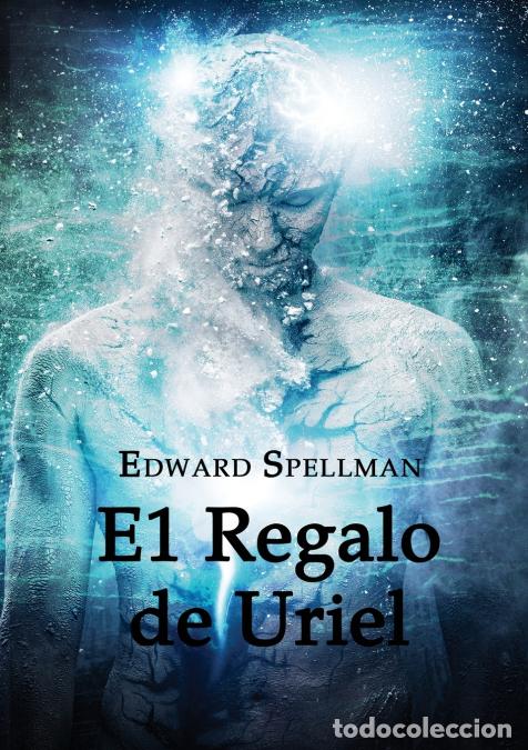 Libri: El Regalo de Uriel - Edward John Spellman,Lauren Elise Daniels,Nicole Turcios